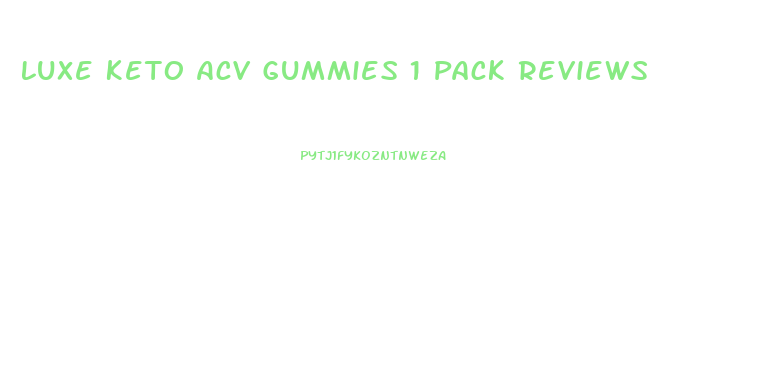 Luxe Keto Acv Gummies 1 Pack Reviews