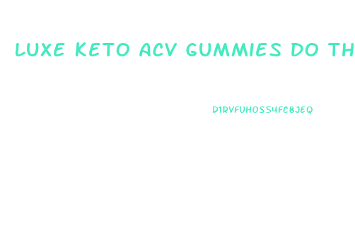 Luxe Keto Acv Gummies Do They Work