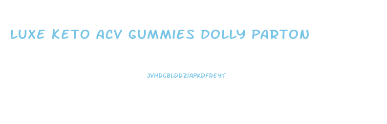 Luxe Keto Acv Gummies Dolly Parton