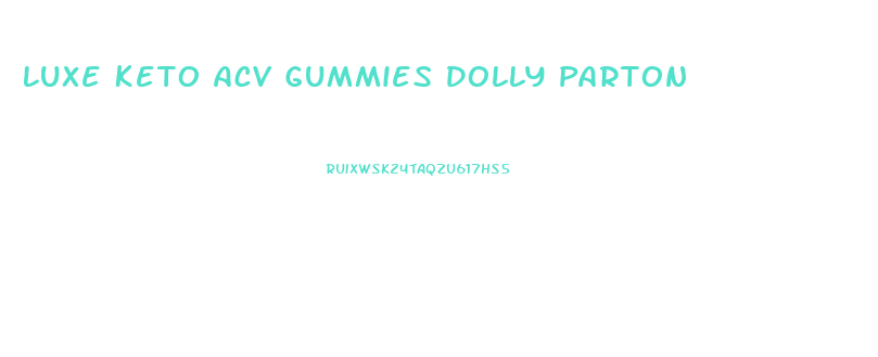 Luxe Keto Acv Gummies Dolly Parton