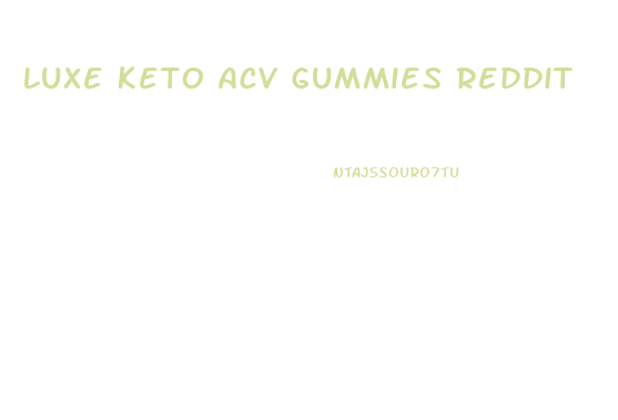 Luxe Keto Acv Gummies Reddit