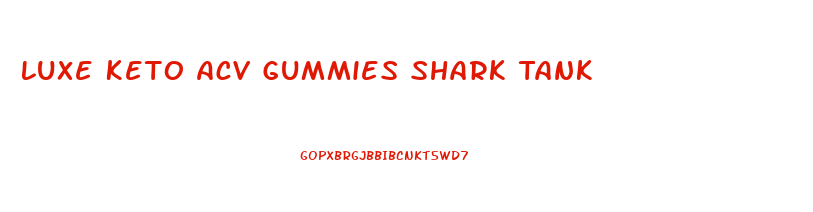 Luxe Keto Acv Gummies Shark Tank