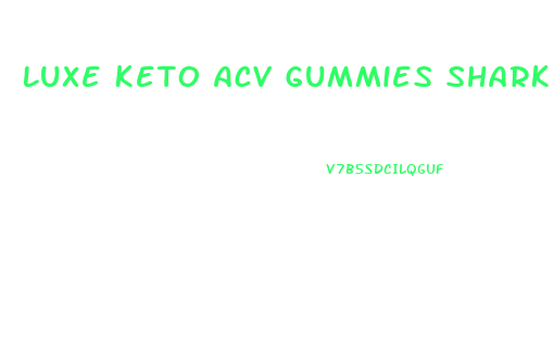 Luxe Keto Acv Gummies Shark Tank