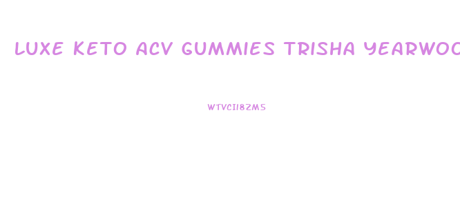 Luxe Keto Acv Gummies Trisha Yearwood