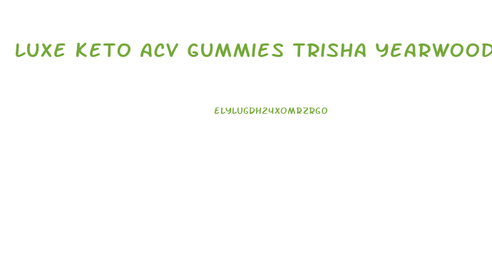 Luxe Keto Acv Gummies Trisha Yearwood