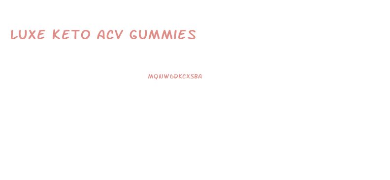 Luxe Keto Acv Gummies