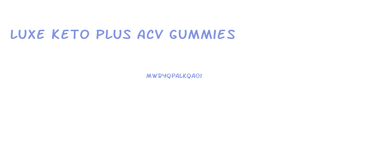 Luxe Keto Plus Acv Gummies