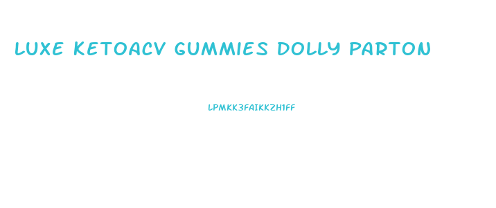 Luxe Ketoacv Gummies Dolly Parton