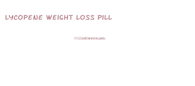 Lycopene Weight Loss Pill