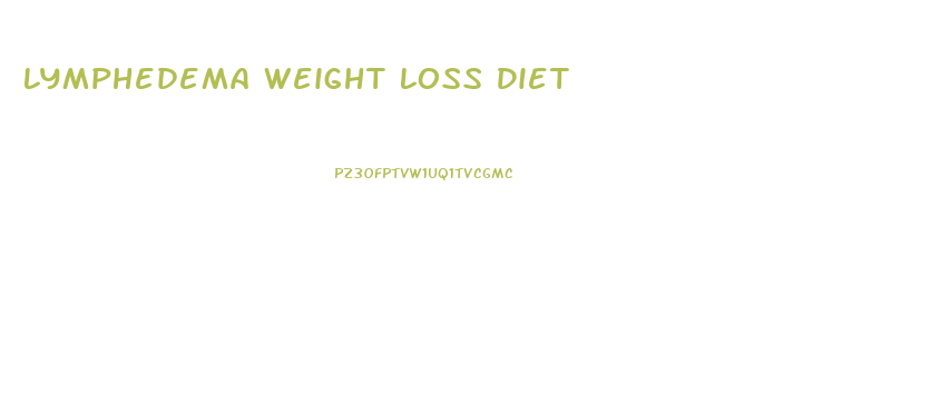 Lymphedema Weight Loss Diet