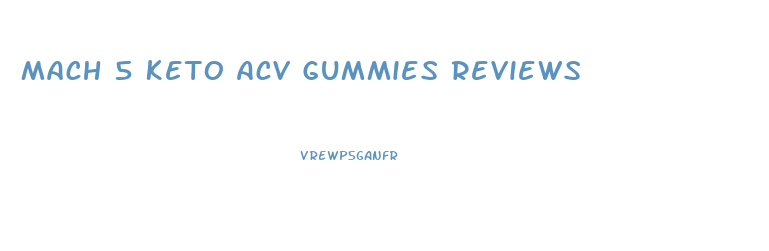Mach 5 Keto Acv Gummies Reviews