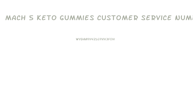 Mach 5 Keto Gummies Customer Service Number