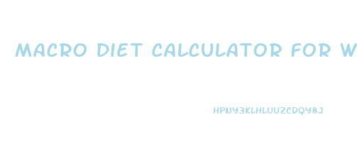 Macro Diet Calculator For Weight Loss