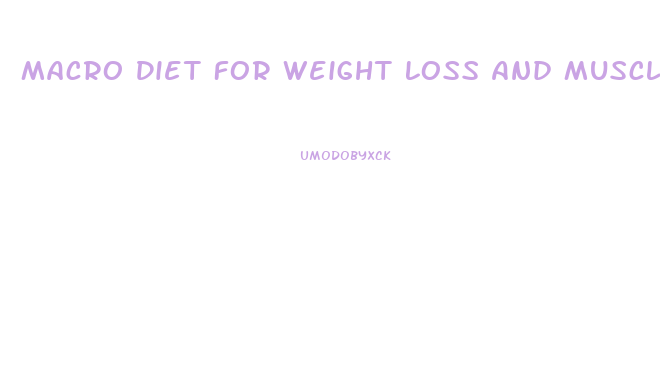 Macro Diet For Weight Loss And Muscle Gain