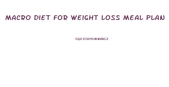 Macro Diet For Weight Loss Meal Plan
