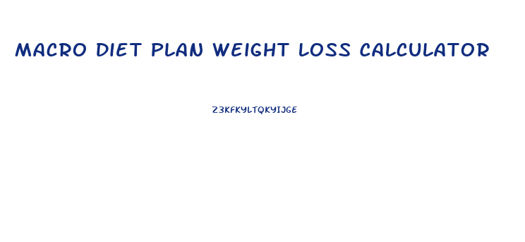 Macro Diet Plan Weight Loss Calculator