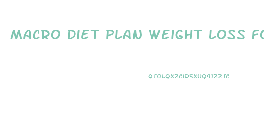 Macro Diet Plan Weight Loss For An Obese Female
