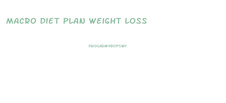 Macro Diet Plan Weight Loss