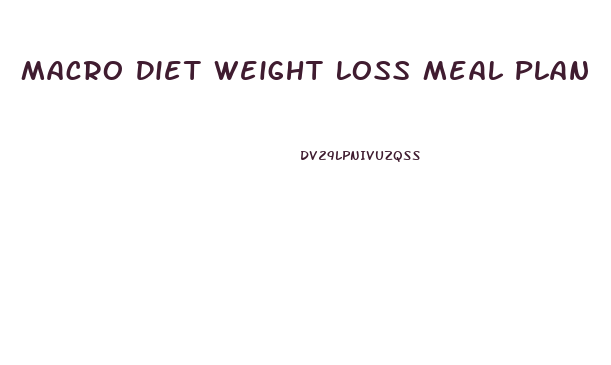 Macro Diet Weight Loss Meal Plan