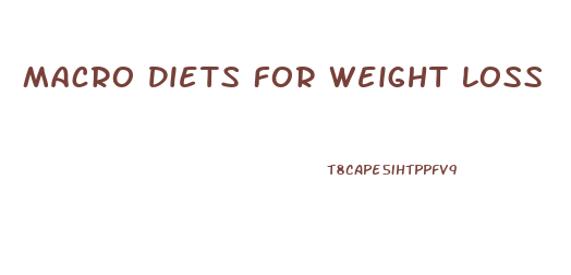 Macro Diets For Weight Loss