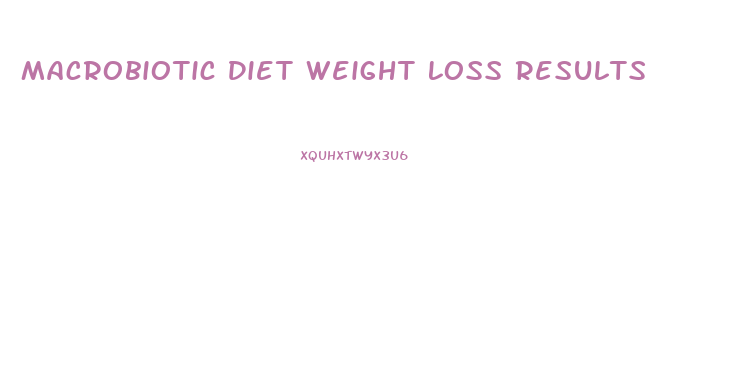 Macrobiotic Diet Weight Loss Results