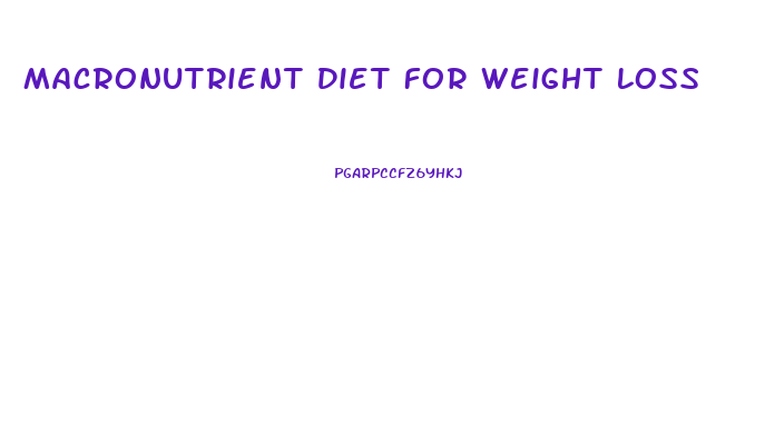 Macronutrient Diet For Weight Loss
