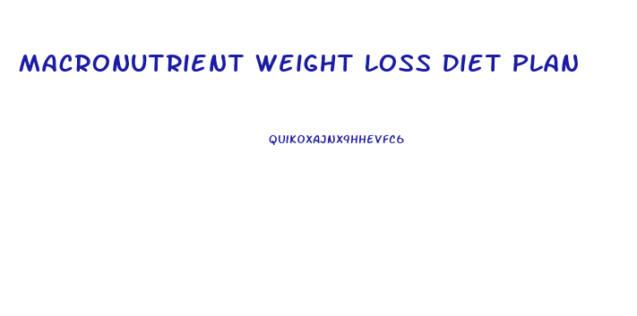 Macronutrient Weight Loss Diet Plan