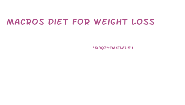 Macros Diet For Weight Loss