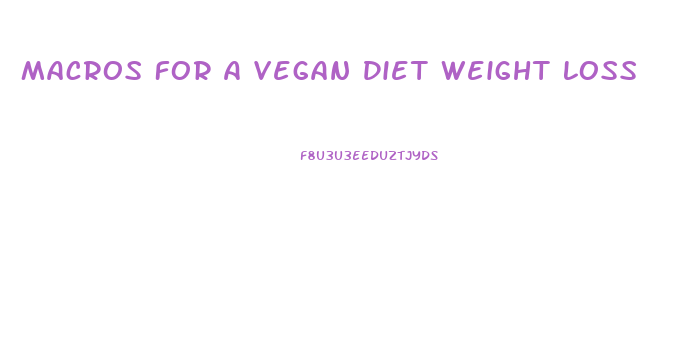 Macros For A Vegan Diet Weight Loss