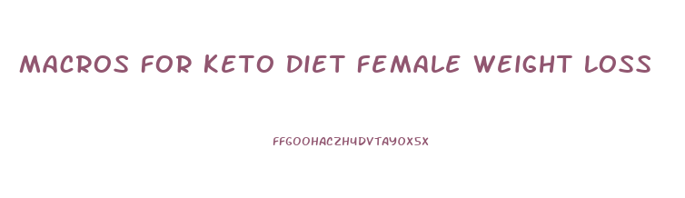 Macros For Keto Diet Female Weight Loss
