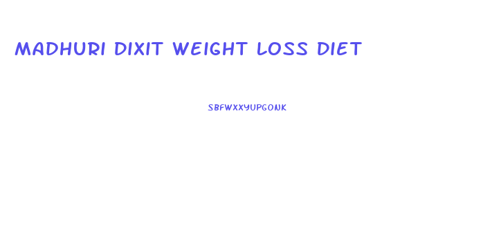 Madhuri Dixit Weight Loss Diet