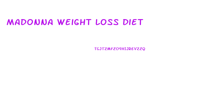 Madonna Weight Loss Diet