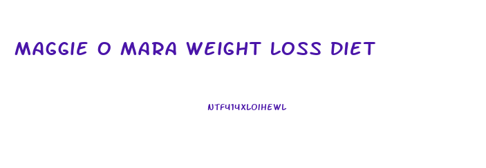 Maggie O Mara Weight Loss Diet