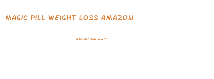 Magic Pill Weight Loss Amazon