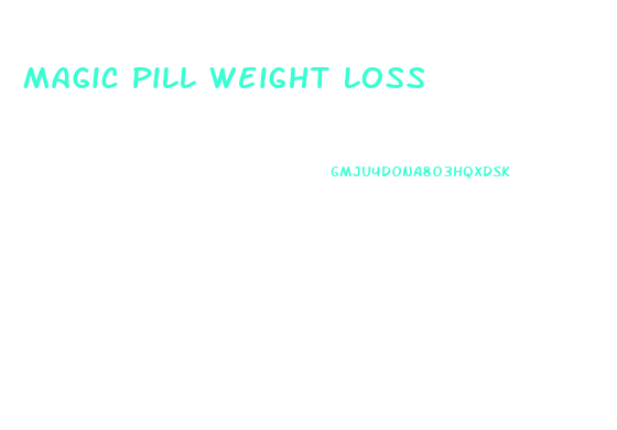 Magic Pill Weight Loss