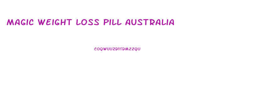 Magic Weight Loss Pill Australia