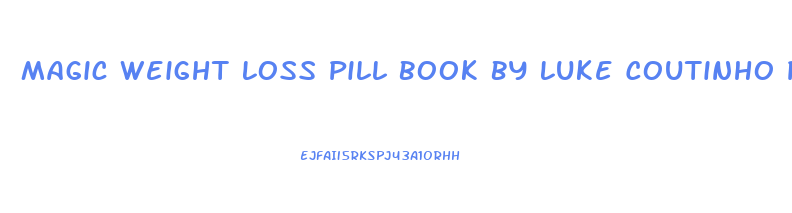 Magic Weight Loss Pill Book By Luke Coutinho Pdf