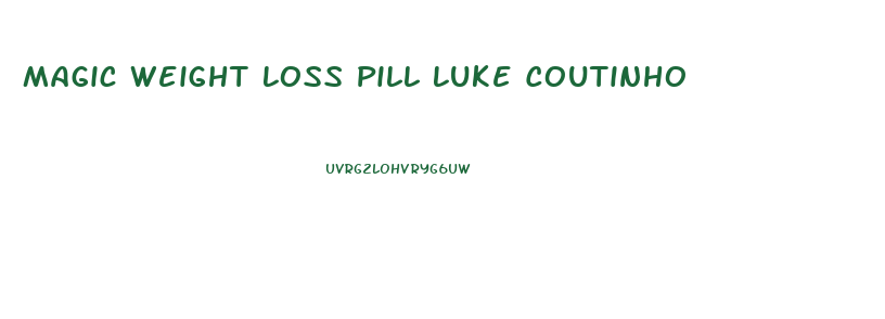 Magic Weight Loss Pill Luke Coutinho