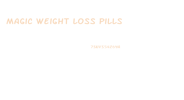 Magic Weight Loss Pills