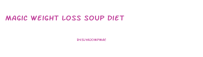 Magic Weight Loss Soup Diet