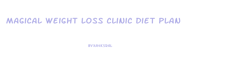 Magical Weight Loss Clinic Diet Plan