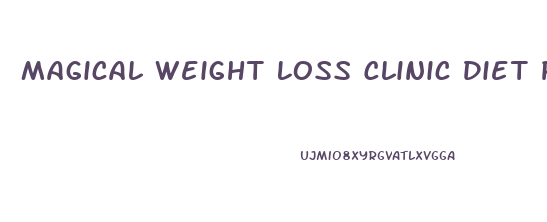 Magical Weight Loss Clinic Diet Plan