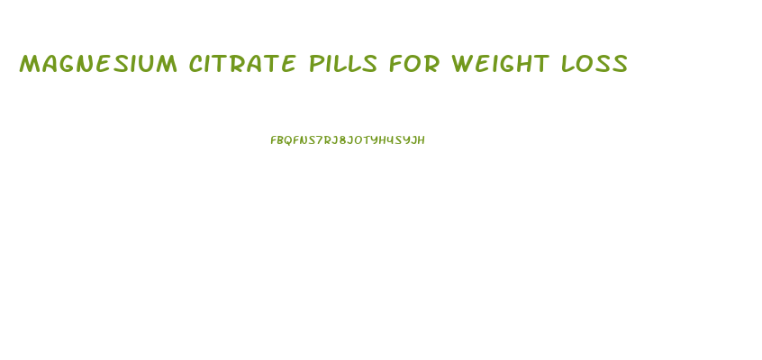Magnesium Citrate Pills For Weight Loss
