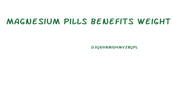 Magnesium Pills Benefits Weight Loss