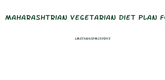 Maharashtrian Vegetarian Diet Plan For Weight Loss