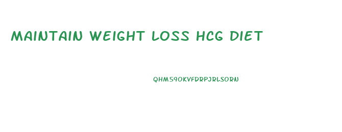 Maintain Weight Loss Hcg Diet