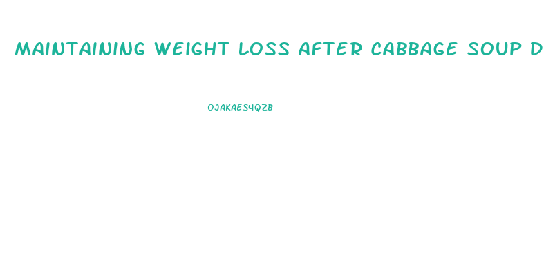 Maintaining Weight Loss After Cabbage Soup Diet