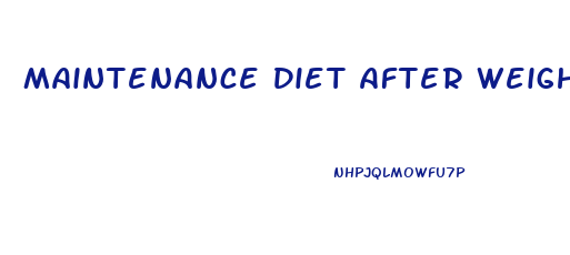Maintenance Diet After Weight Loss