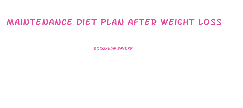 Maintenance Diet Plan After Weight Loss