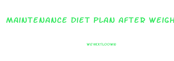 Maintenance Diet Plan After Weight Loss